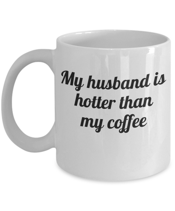 Funny Husband Mug, Coffee Cup for Wife, Coffee Mug for Husband, Hot Husband, Gift for Husband