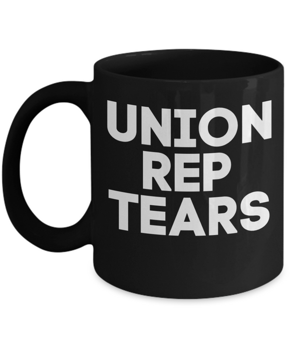 Management Coffee Mug, Union Rep Tears, Coffee Cup for Manager, Owner, Funny Union Mug, Black