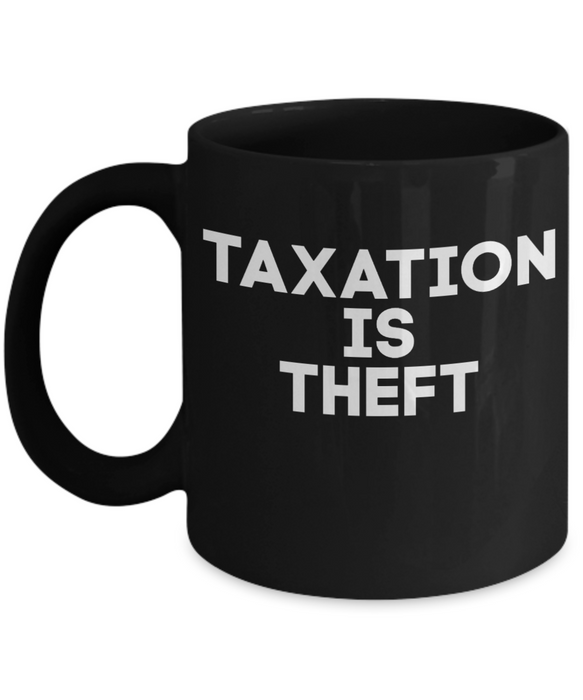 Libertarian Coffee Mug, Taxation is Theft Mug, Coffee Mug Libertarian, Black