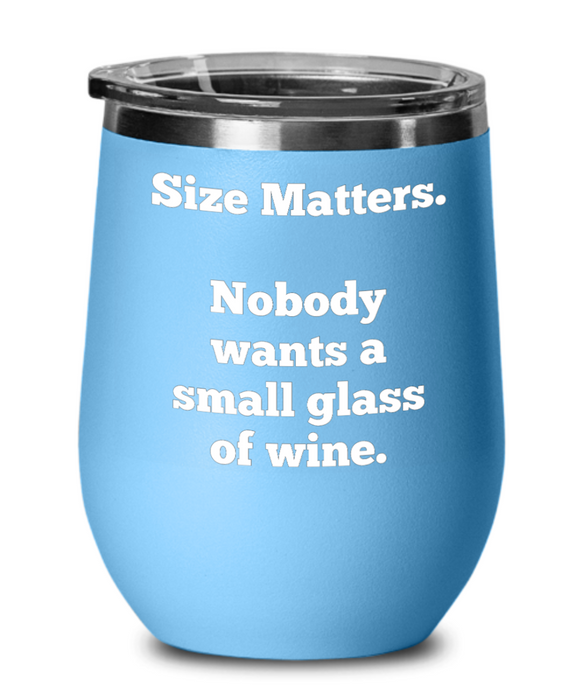 Funny Stemless Wine Glass, Size Matters, Funny Wine Glass Sayings for Women