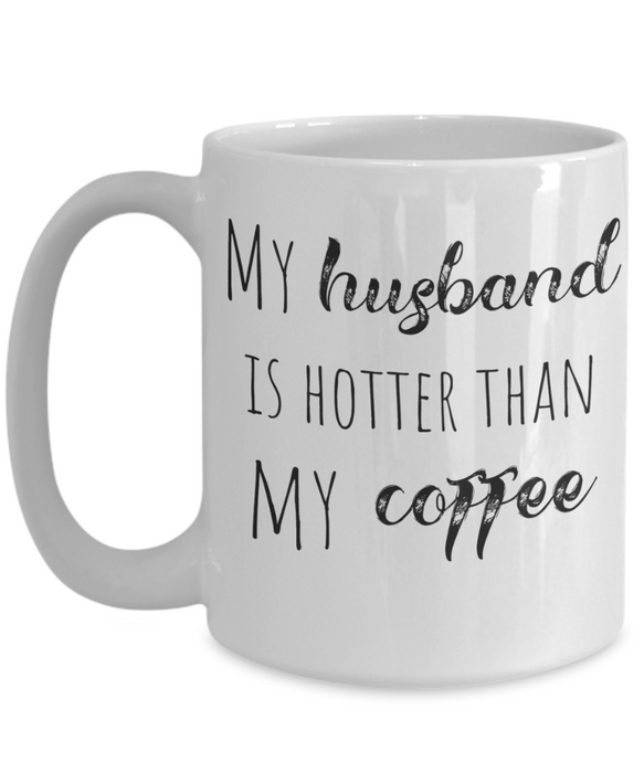 My Husband is Hotter Than My Coffee, For Wife, For Husband, Funny