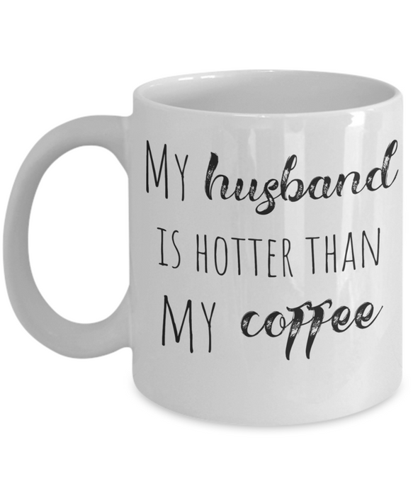 My Husband is Hotter Than My Coffee, For Wife, For Husband, Funny