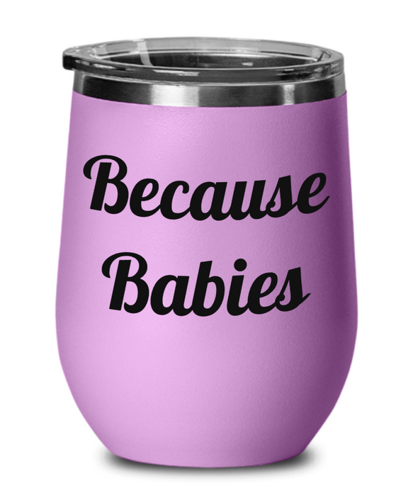 Because Babies, Mom, Twins, Doctor, Nurse, Physician Assistant, Wine Glass, Wine Tumbler, Stemless