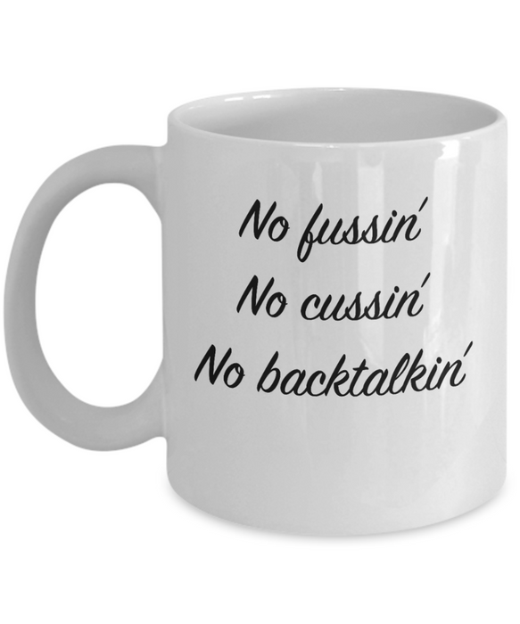 No Fussin Coffee Mug, No Fussin No Cussin No Backtalkin, Funny No Fussin Cup,