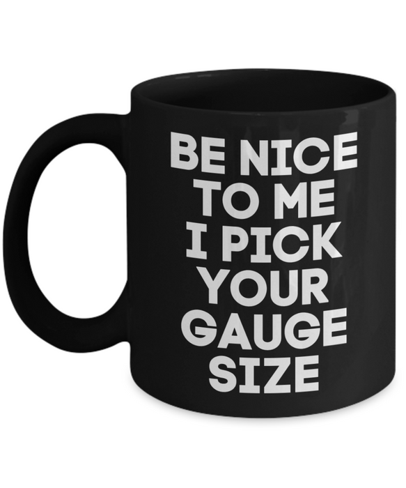 Phlebotomist Coffee Mug, Funny Phlebotomist, Phlebotomist Cup, For Phlebotomist, Tea, Be Nice I Pick your Gauge Size, Black