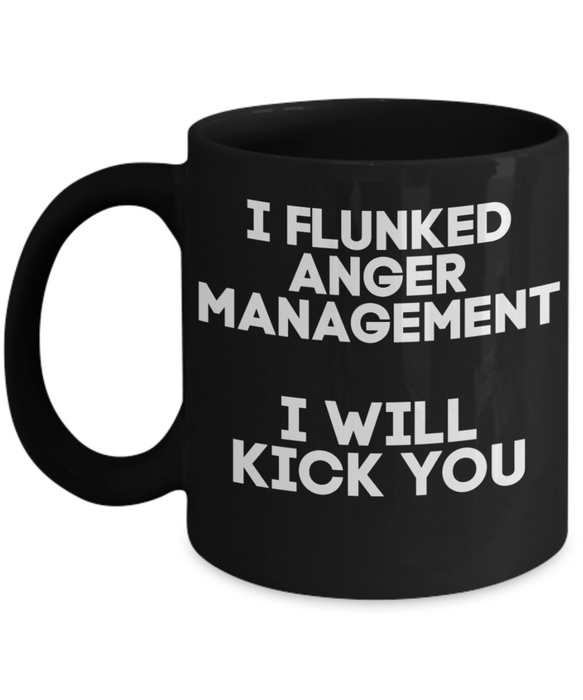 Anger Management Mug, Anger Management Coffee Mug, I Flunked Anger Management, Funny Mug, Tea Cup, Black