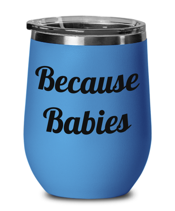 Because Babies, Mom, Twins, Doctor, Nurse, Physician Assistant, Wine Glass, Wine Tumbler, Stemless