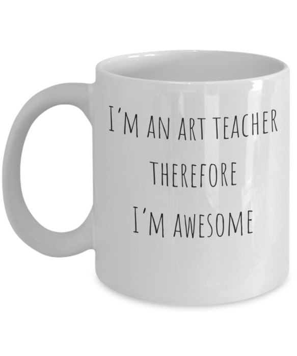 Art Teacher Mug, Art Teacher Coffee Mug, For Art, For Art Teacher, Tea Cup