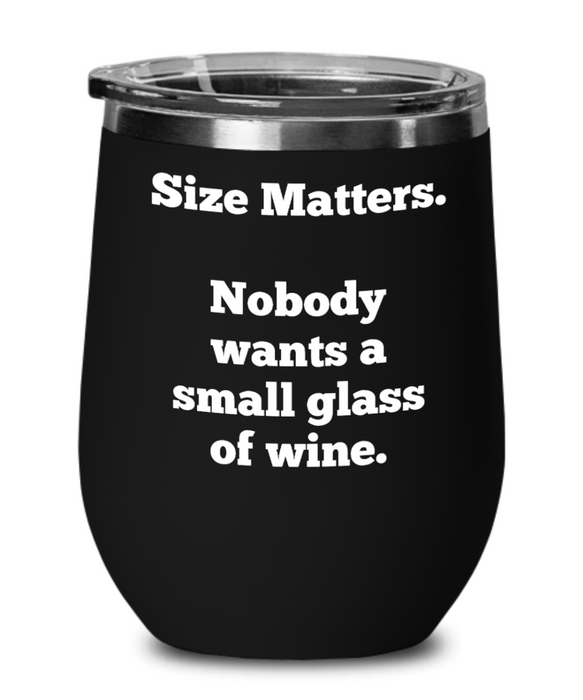 Funny Stemless Wine Glass, Size Matters, Funny Wine Glass Sayings for Women