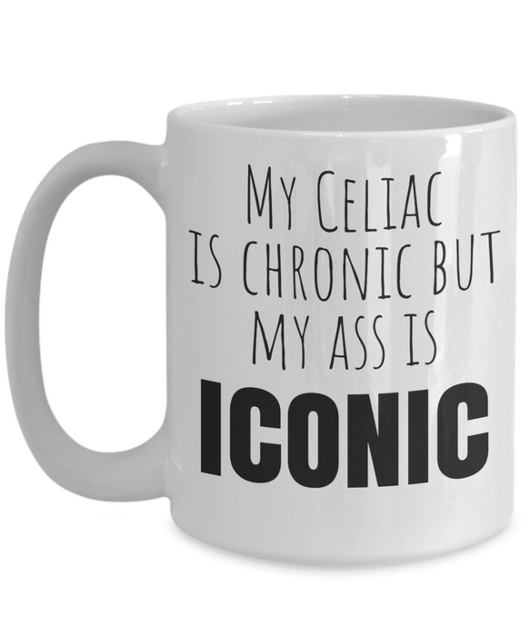 Celiac Disease Coffee Mug - My Celiac is Chronic but My Ass is Iconic