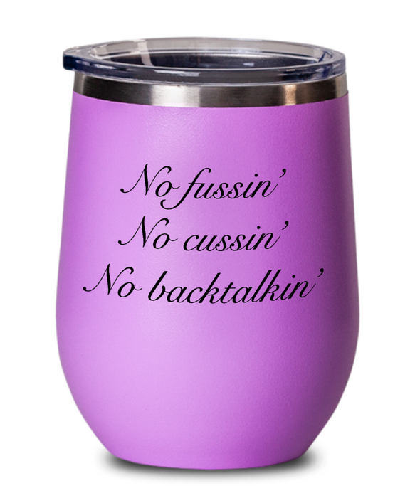 No Fussin Wine Glass, No Fussin No Cussin No Backtalkin, Funny No Fussin Cup, Funny Father's Day, Mother’s Day, Mom, Dad