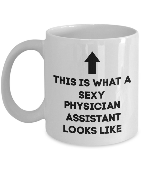 Physician Assistant Coffee Mug, Physician Assistant Coffee Cup, Tea Cup, This is What a Sexy Physician Assistant Looks Like, For Wife, For Husband, For Spouse, For Boyfriend, For Girlfriend