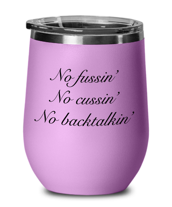 No Fussin Wine Glass, No Fussin No Cussin No Backtalkin, Funny No Fussin Cup, Funny Father's Day, Mother’s Day, Mom, Dad