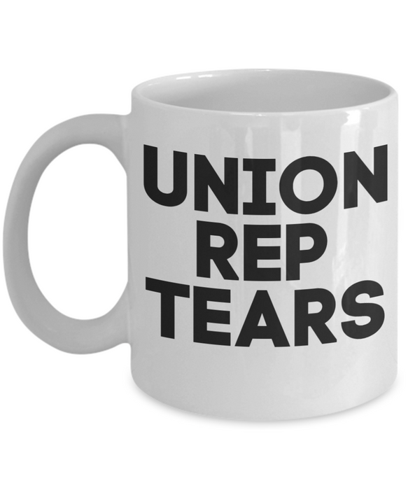 Management Coffee Mug, Union Rep Tears, Coffee Cup for Manager, Owner, Funny Union Mug, White