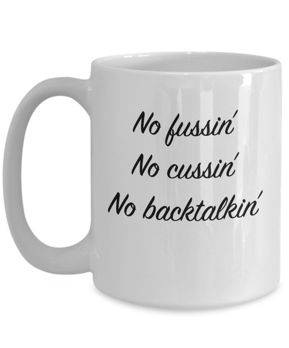 No Fussin Coffee Mug, No Fussin No Cussin No Backtalkin, Funny No Fussin Cup,