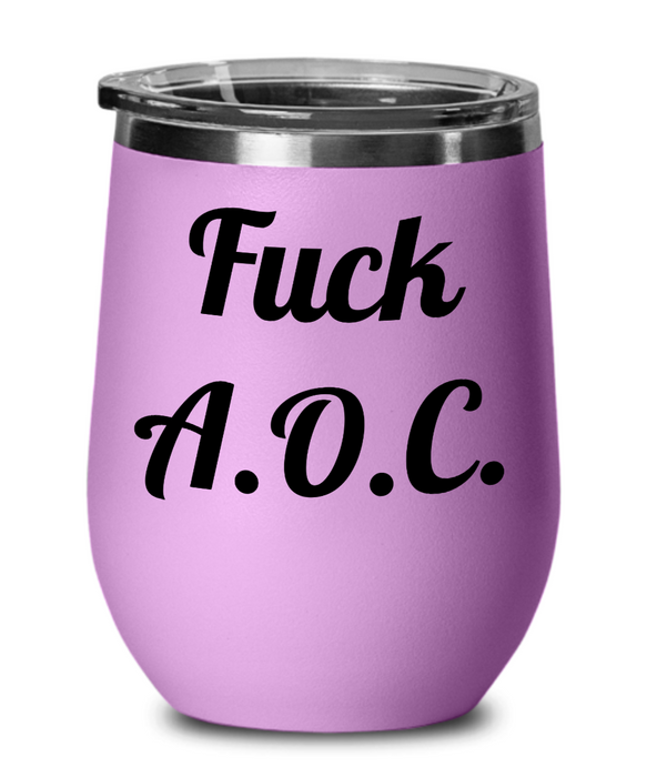 Alexandra Ocasio-Cortez, Fuck AOC, Republican Wine Glass, Independent Wine Glass, Anti-AOC, Wine Tumbler, Mother's Day