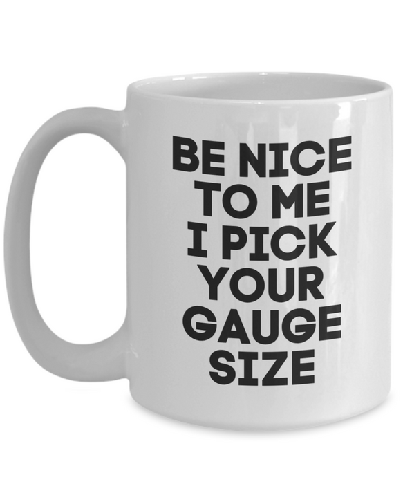 Phlebotomist Coffee Mug, Funny Phlebotomist, Phlebotomist Cup, For Phlebotomist, Tea, Be Nice I Pick your Gauge Size, White