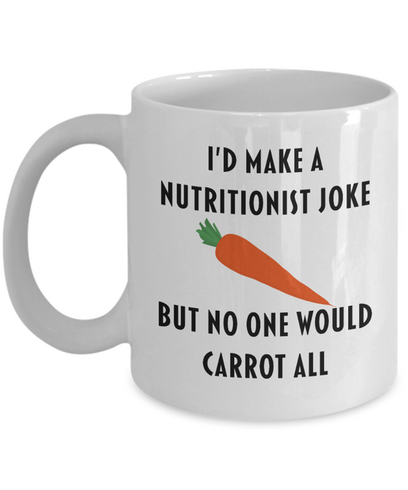 Nutritionist Coffee Mug, Funny Nutritionist, For Mom, Wife, Husband, Dad, Mother, Father, Sister, Brother, Birthday, Christmas, Valentines