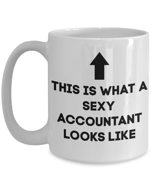 Accountant Coffee Mug, Accountant Coffee Cup, Tea Cup, This Is What A Sexy Accountant Looks Like,