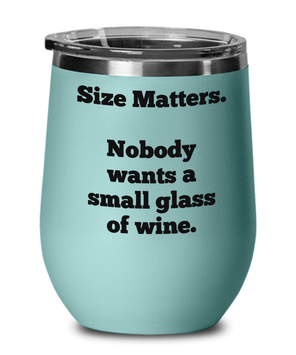 Funny Stemless Wine Glass, Size Matters, Funny Wine Glass Sayings for Women, Glasses