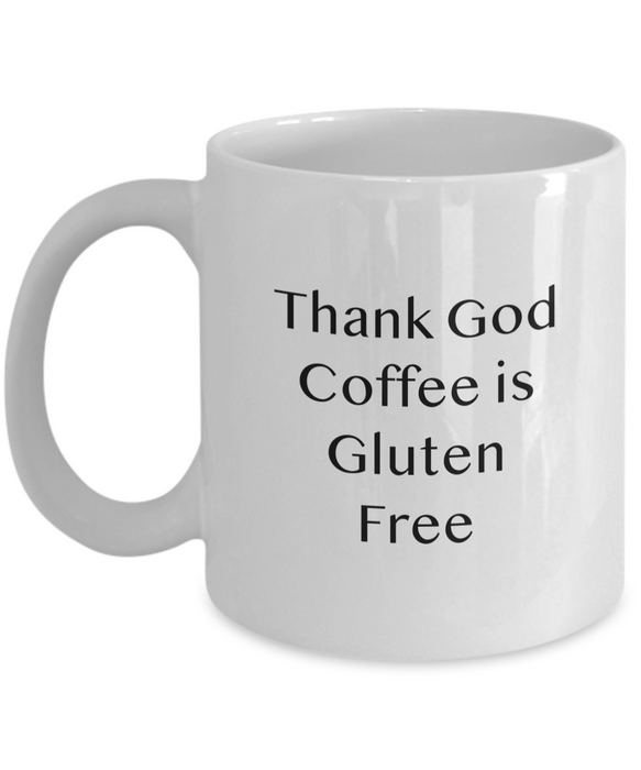 Celiac Disease Gift Mug, Funny Celiac Gift, Gift for Celiac, Unique Gag Celiac Gift, Thank God Coffee is Gluten Free Mug