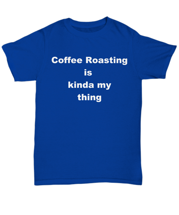 Coffee Roasting Gift, Coffee Roaster T-Shirt, Gift for Coffee Roaster, Tee Shirt, Coffee Drinker Gifts, Funny Coffee Roasting, Mother's Day Gift