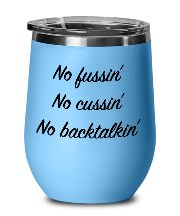 No Fussin Wine Glass, No Fussin No Cussin No Backtalkin, Funny No Fussin Cup, Funny Father's Day, Mother’s Day, Mom, Dad