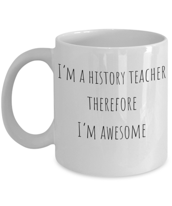 History Teacher Mug, History Teacher Coffee Mug, For History, For History Teacher, Tea Cup