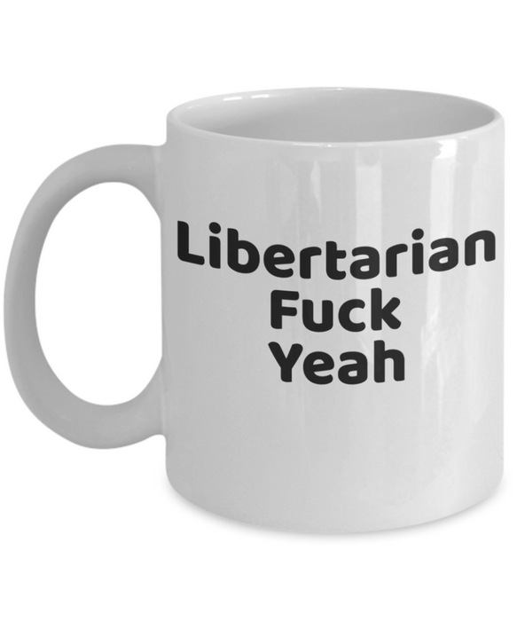 Libertarian Mug, Libertarian Coffee Mug, For Libertarian, Christmas, Birthday, Fuck Yeah, Tea Cup