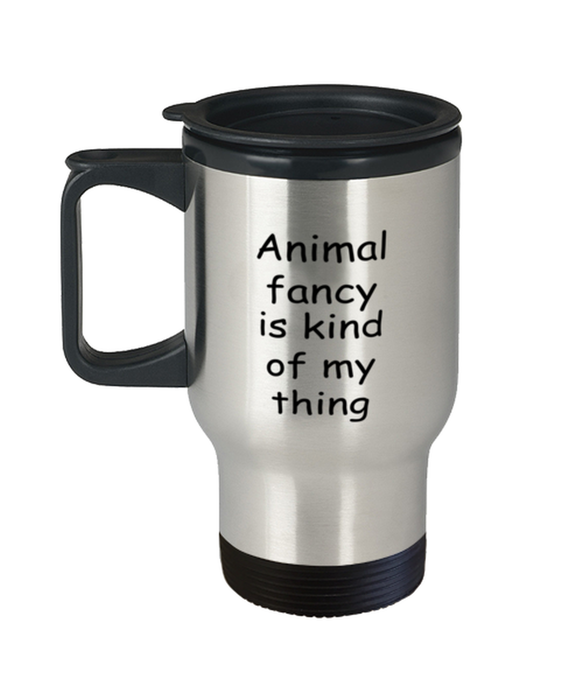 Animal fancy Travel Mug, Animal fancy Kind of My Thing, Coffee Cup