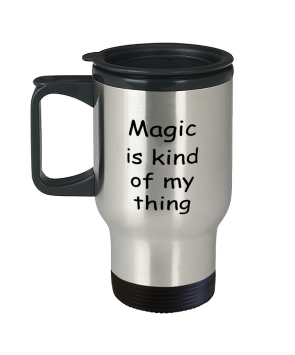 Magic Travel Mug, Magic Kind of My Thing, Coffee Cup