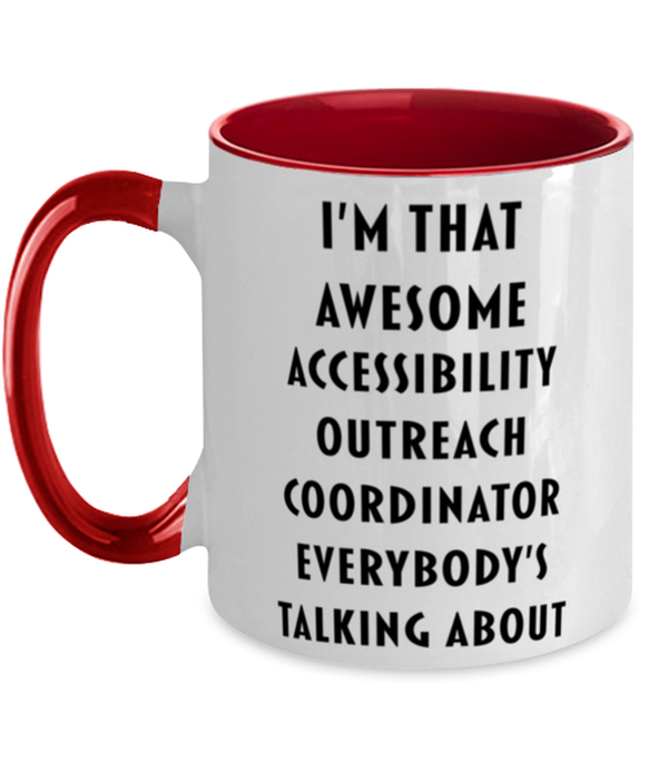 I'm that Awesome Accessibility Outreach Coordinator, Funny, Cheap, Inappropriate, Gift for, Red Two-Tone, Accessibility Outreach Coordinator Coffee Mug