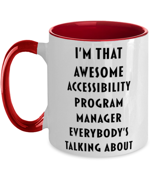 I'm that Awesome Accessibility Program Manager, Funny, Cheap, Inappropriate, Gift for, Red Two-Tone, Accessibility Program Manager Coffee Mug