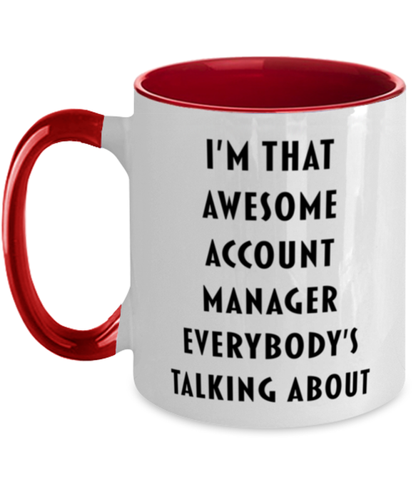 I'm that Awesome Account Manager, Funny, Cheap, Inappropriate, Gift for, Red Two-Tone, Account Manager Coffee Mug