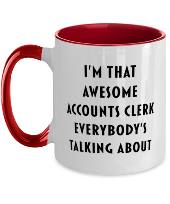 I'm that Awesome Accounts Clerk, Funny, Cheap, Inappropriate, Gift for, Red Two-Tone, Accounts Clerk Coffee Mug