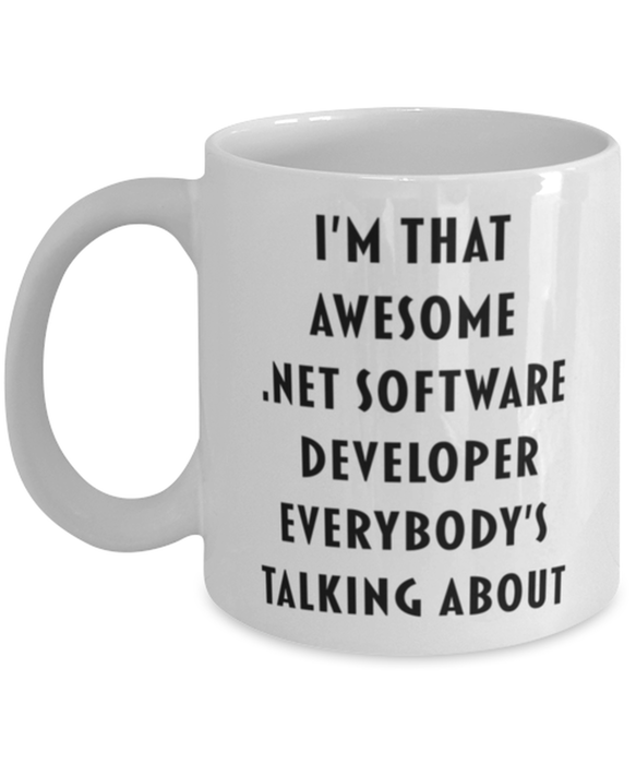 .Net Software Developer Coffee Mug, Funny, Cheap, Inappropriate, Gift for, I'm that Awesome .Net Software Developer, White Mug