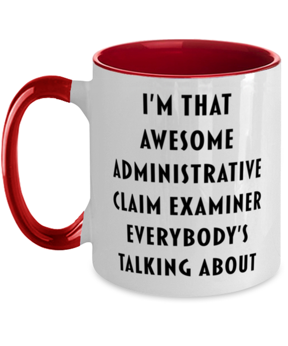 I'm that Awesome Administrative Claim Examiner, Funny, Cheap, Inappropriate, Gift for, Red Two-Tone, Administrative Claim Examiner Coffee Mug