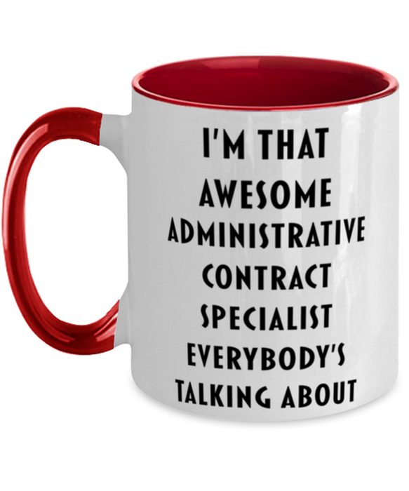 I'm that Awesome Administrative Contract Specialist, Funny, Cheap, Inappropriate, Gift for, Red Two-Tone, Administrative Contract Specialist Coffee Mug