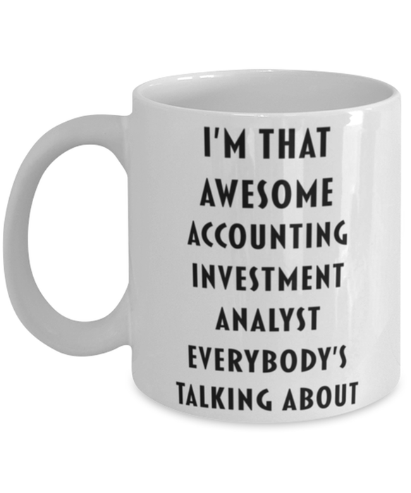 Accounting Investment Analyst Coffee Mug, Funny, Cheap, Inappropriate, Gift for, I'm that Awesome Accounting Investment Analyst, White Mug