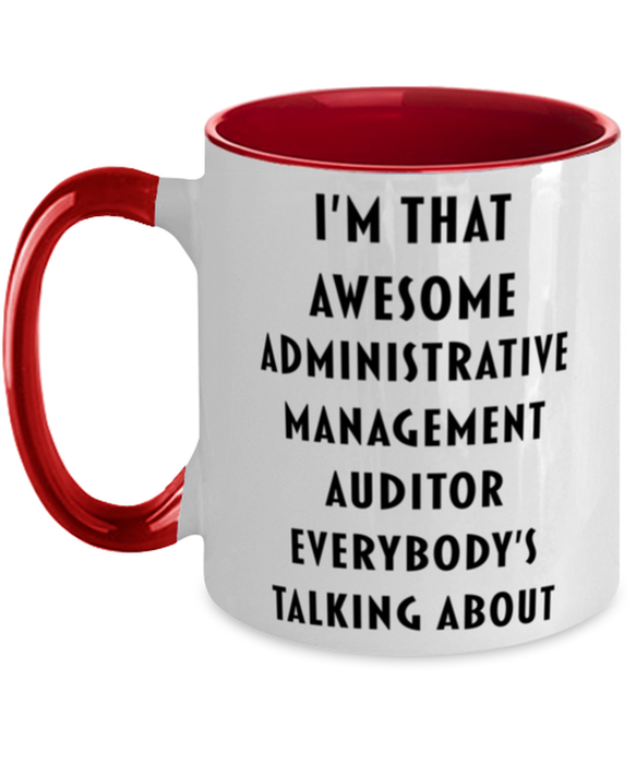 I'm that Awesome Administrative Management Auditor, Funny, Cheap, Inappropriate, Gift for, Red Two-Tone, Administrative Management Auditor Coffee Mug