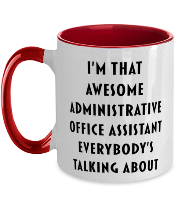 I'm that Awesome Administrative Office Assistant, Funny, Cheap, Inappropriate, Gift for, Red Two-Tone, Administrative Office Assistant Coffee Mug