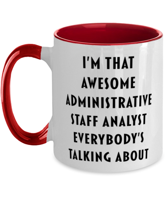 I'm that Awesome Administrative Staff Analyst, Funny, Cheap, Inappropriate, Gift for, Red Two-Tone, Administrative Staff Analyst Coffee Mug