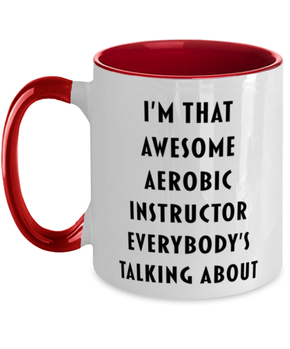 I'm that Awesome Aerobic Instructor, Funny, Cheap, Inappropriate, Gift for, Red Two-Tone, Aerobic Instructor Coffee Mug