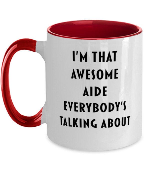 I'm that Awesome Aide, Funny, Cheap, Inappropriate, Gift for, Red Two-Tone, Aide Coffee Mug