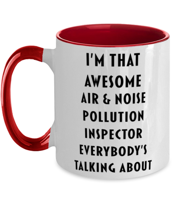 I'm that Awesome Air & Noise Pollution Inspector, Funny, Cheap, Inappropriate, Gift for, Red Two-Tone, Air & Noise Pollution Inspector Coffee Mug