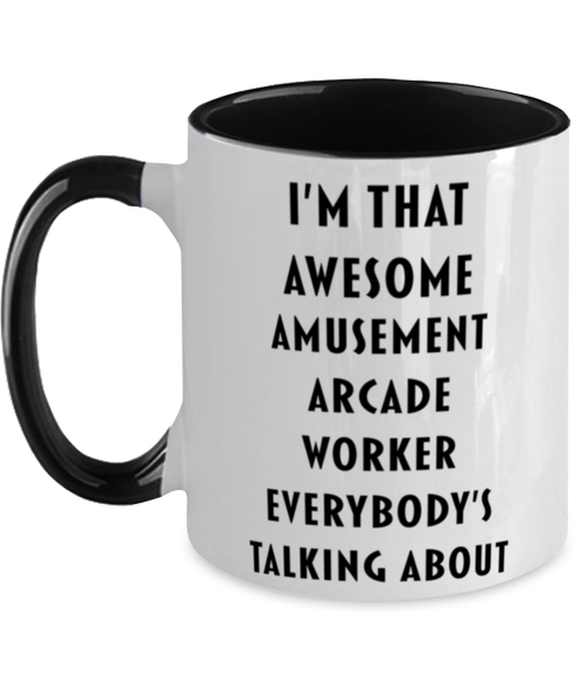 I'm that Awesome Amusement Arcade Worker, Funny, Cheap, Inappropriate, Gift for, Black Two-Tone, Amusement Arcade Worker Coffee Mug