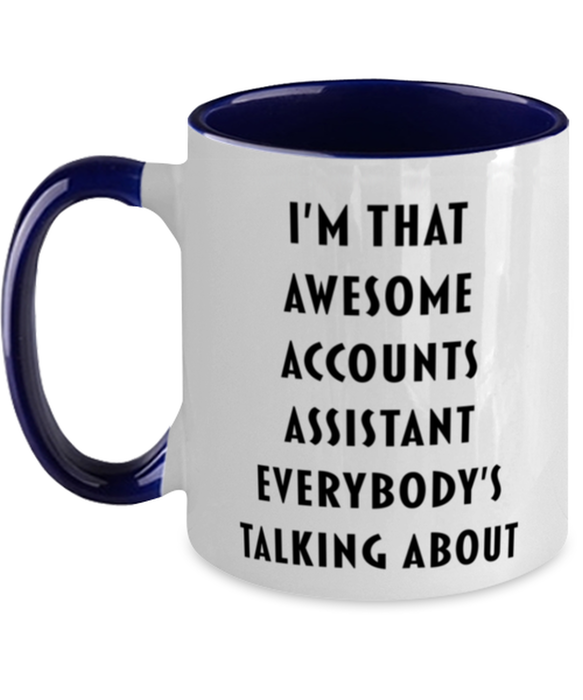 I'm that Awesome Accounts Assistant, Funny, Cheap, Inappropriate, Gift for, navy Two-Tone, Accounts Assistant Coffee Mug