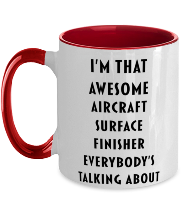 I'm that Awesome Aircraft Surface Finisher, Funny, Cheap, Inappropriate, Gift for, Red Two-Tone, Aircraft Surface Finisher Coffee Mug