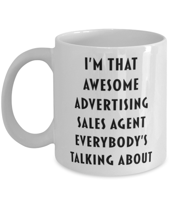 Advertising Sales Agent Coffee Mug, Funny, Cheap, Inappropriate, Gift for, I'm that Awesome Advertising Sales Agent, White Mug