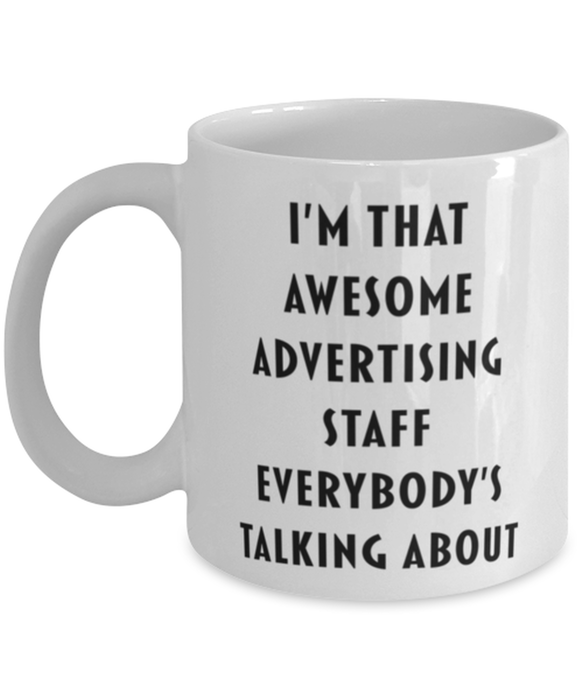 Advertising Staff Coffee Mug, Funny, Cheap, Inappropriate, Gift for, I'm that Awesome Advertising Staff, White Mug